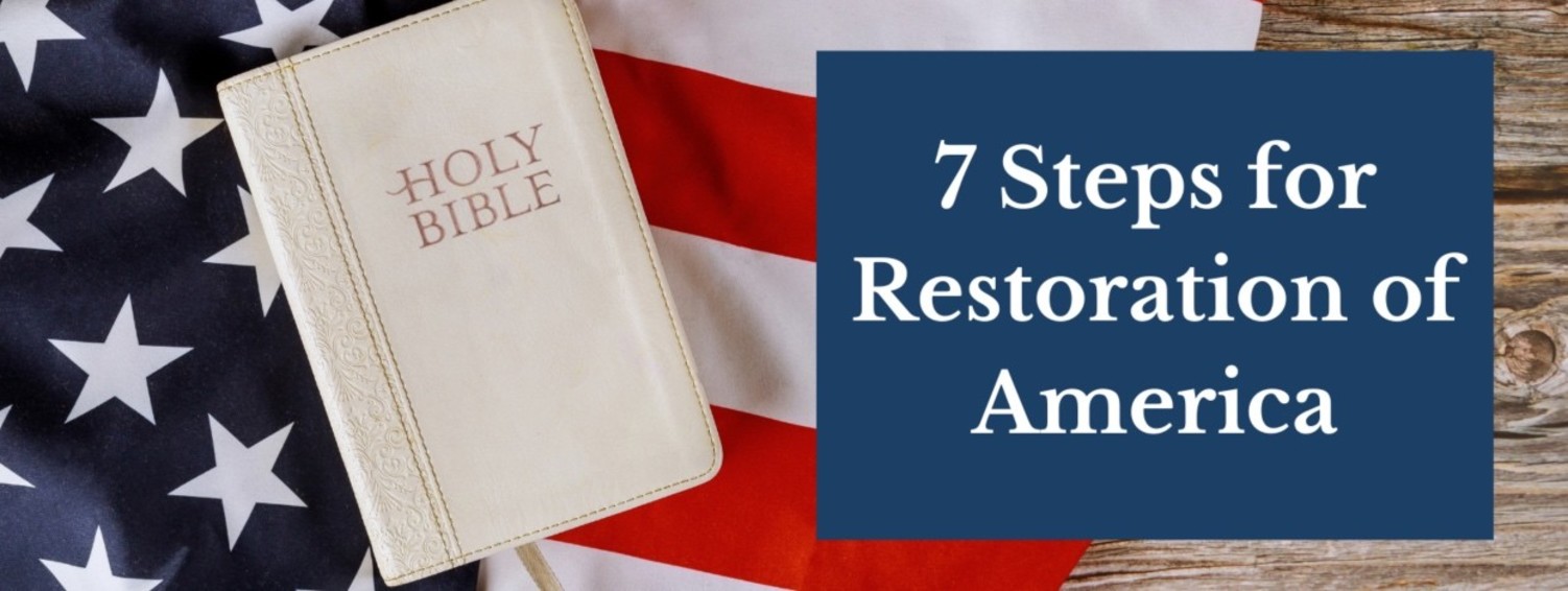 7 Steps For The Restoration of America
